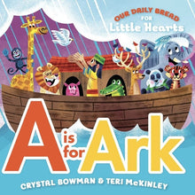 Load image into Gallery viewer, Daily Bread for Little Hearts: A is for Ark